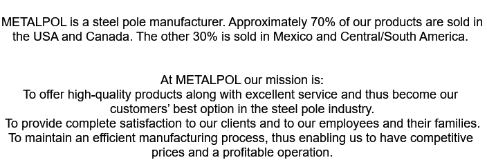 METALPOL is a steel pole manufacturer. Approximat